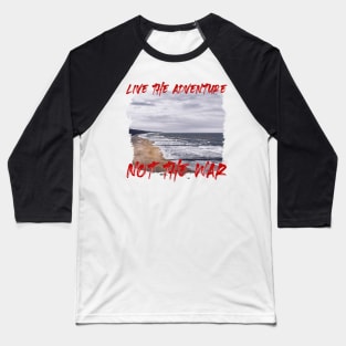 Live The Adventure Not The War Baseball T-Shirt